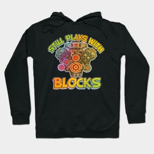 Still Plays With Blocks Hoodie